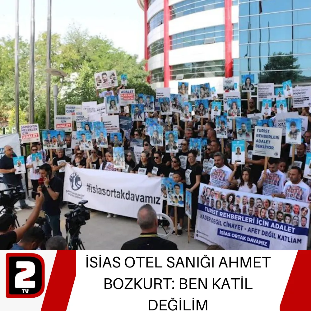 İSİAS OTEL SANIĞI AHMET BOZKURT: BEN KATİL DEĞİLİM