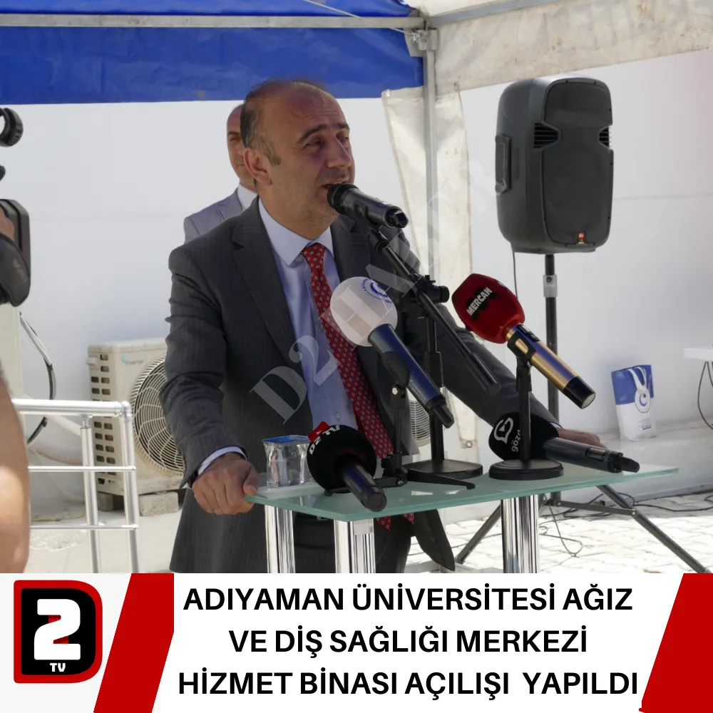 ADIYAMAN ÜNİVERSİTESİ AĞIZ VE DİŞ SAĞLIĞI MERKEZİ  HİZMET BİNASI AÇILIŞI  YAPILDI