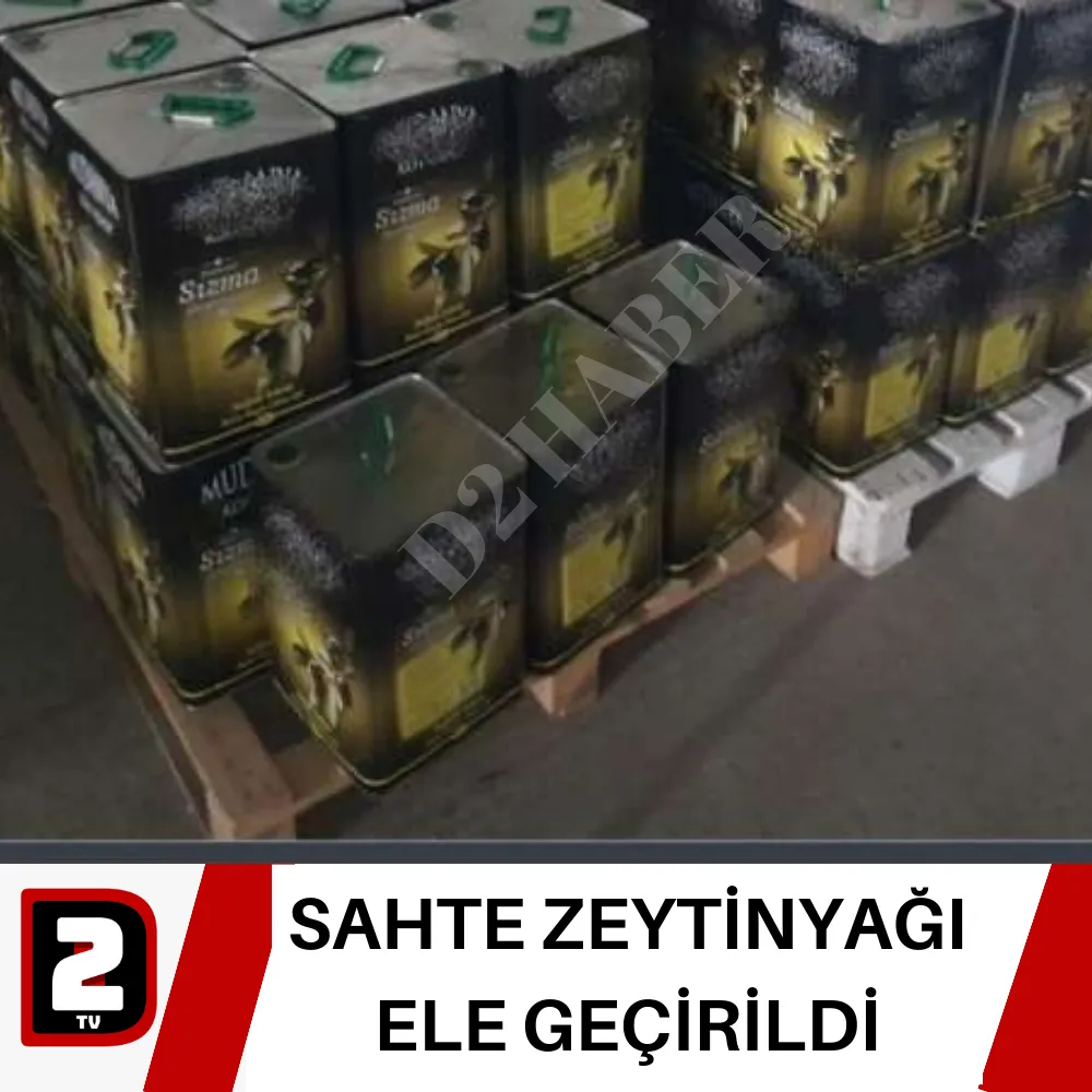 SAHTE ZEYTİNYAĞI ELE GEÇİRİLDİ