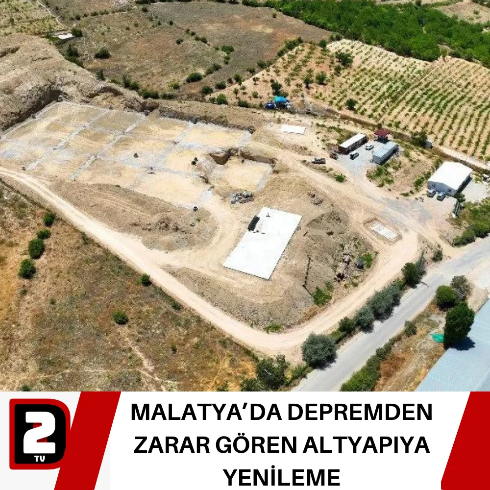 MALATYA’DA DEPREMDEN ZARAR GÖREN ALTYAPIYA YENİLEME