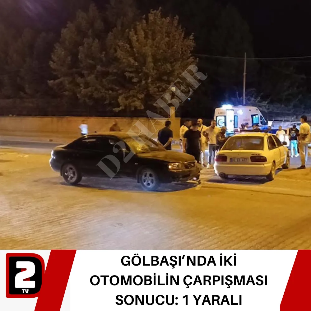 GÖLBAŞI’NDA İKİ OTOMOBİLİN ÇARPIŞMASI SONUCU: 1 YARALI