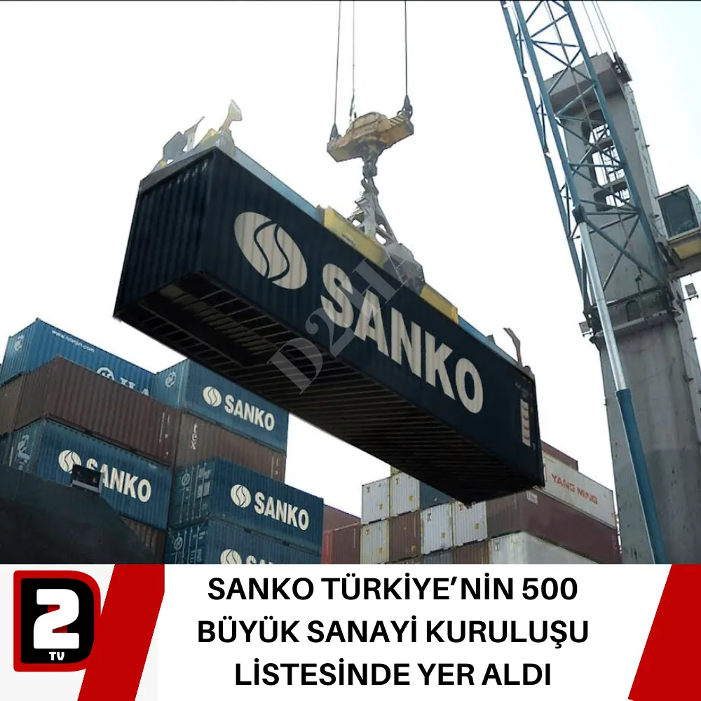 SANKO TÜRKİYE’NİN 500 BÜYÜK SANAYİ KURULUŞU LİSTESİNDE YER ALDI