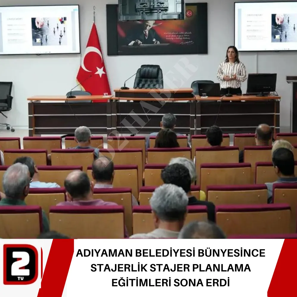 ADIYAMAN BELEDİYESİ BÜNYESİNCE STAJERLİK STAJER PLANLAMA EĞİTİMLERİ SONA ERDİ