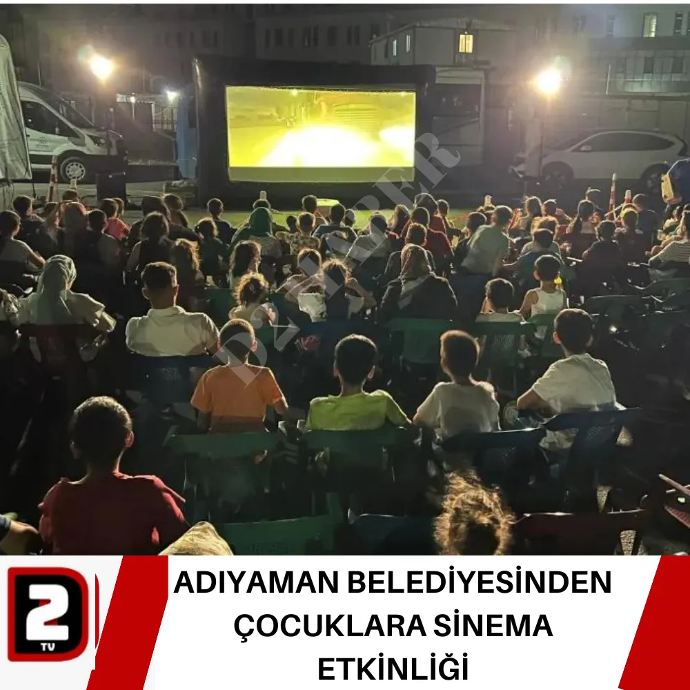 ADIYAMAN BELEDİYESİNDEN ÇOCUKLARA SİNEMA ETKİNLİĞİ