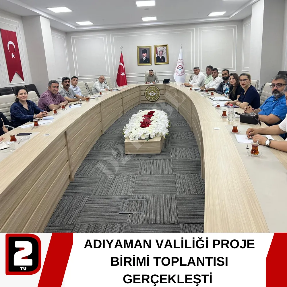 ADIYAMAN VALİLİĞİ PROJE BİRİMİ TOPLANTISI GERÇEKLEŞTİ 