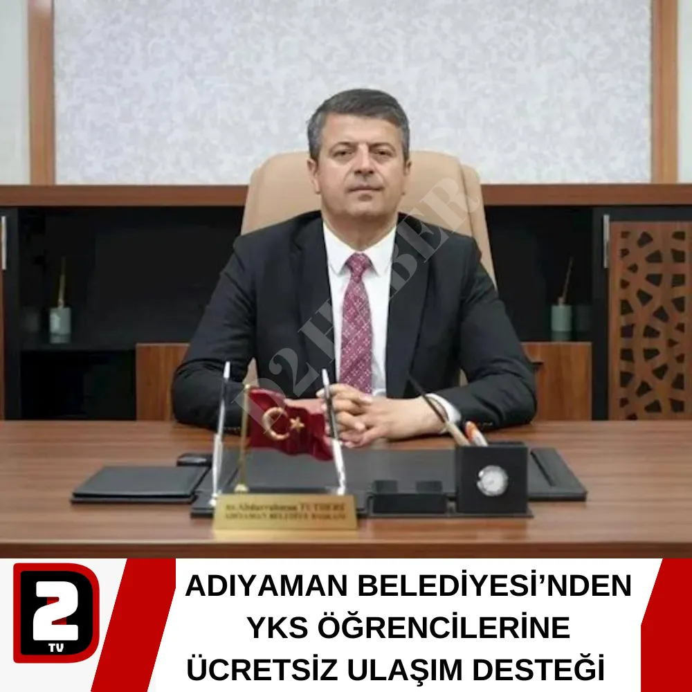 ADIYAMAN BELEDİYESİ’NDEN YKS ÖĞRENCİLERİNE ÜCRETSİZ ULAŞIM DESTEĞİ   