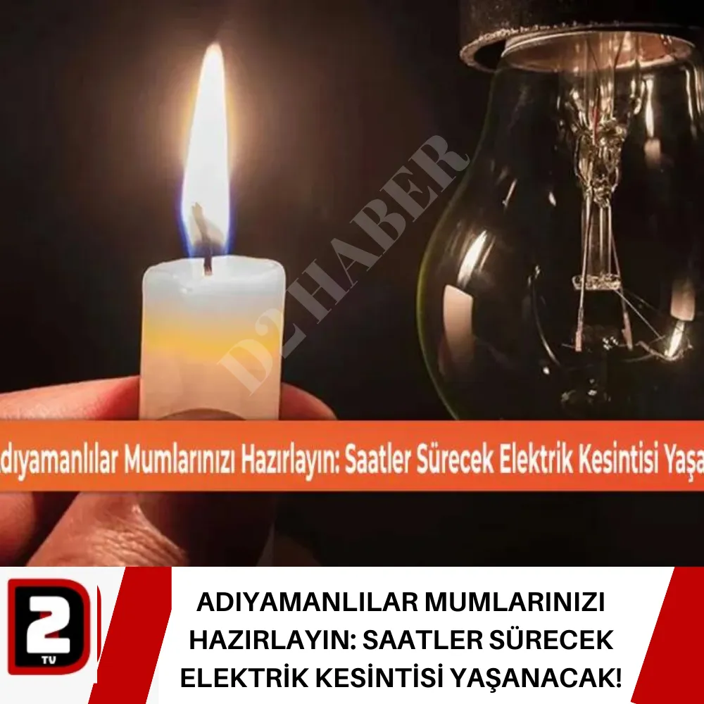 ADIYAMANLILAR MUMLARINIZI HAZIRLAYIN: SAATLER SÜRECEK ELEKTRİK KESİNTİSİ YAŞANACAK!