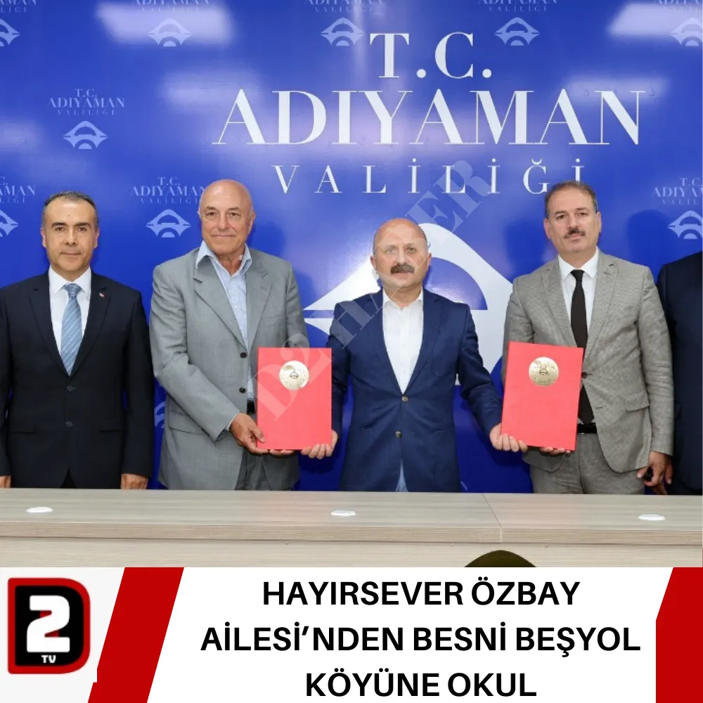 HAYIRSEVER ÖZBAY AİLESİ’NDEN BESNİ BEŞYOL KÖYÜNE OKUL