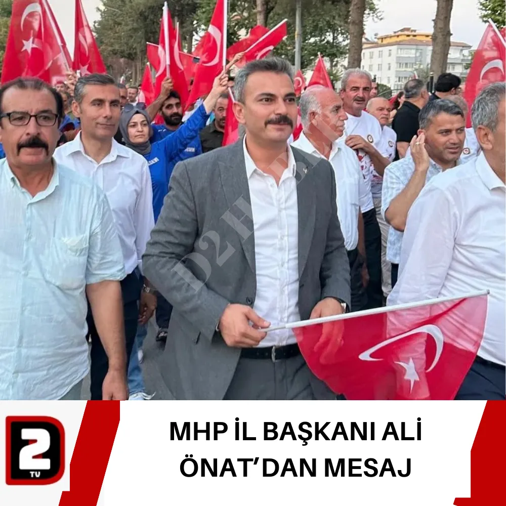 MHP İL BAŞKANI ALİ ÖNAT’DAN MESAJ