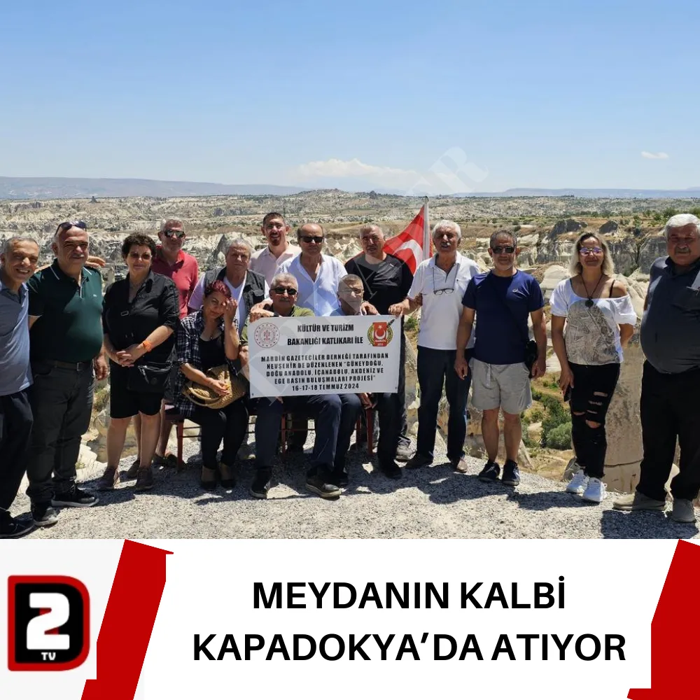 MEYDANIN KALBİ KAPADOKYA’DA ATIYOR