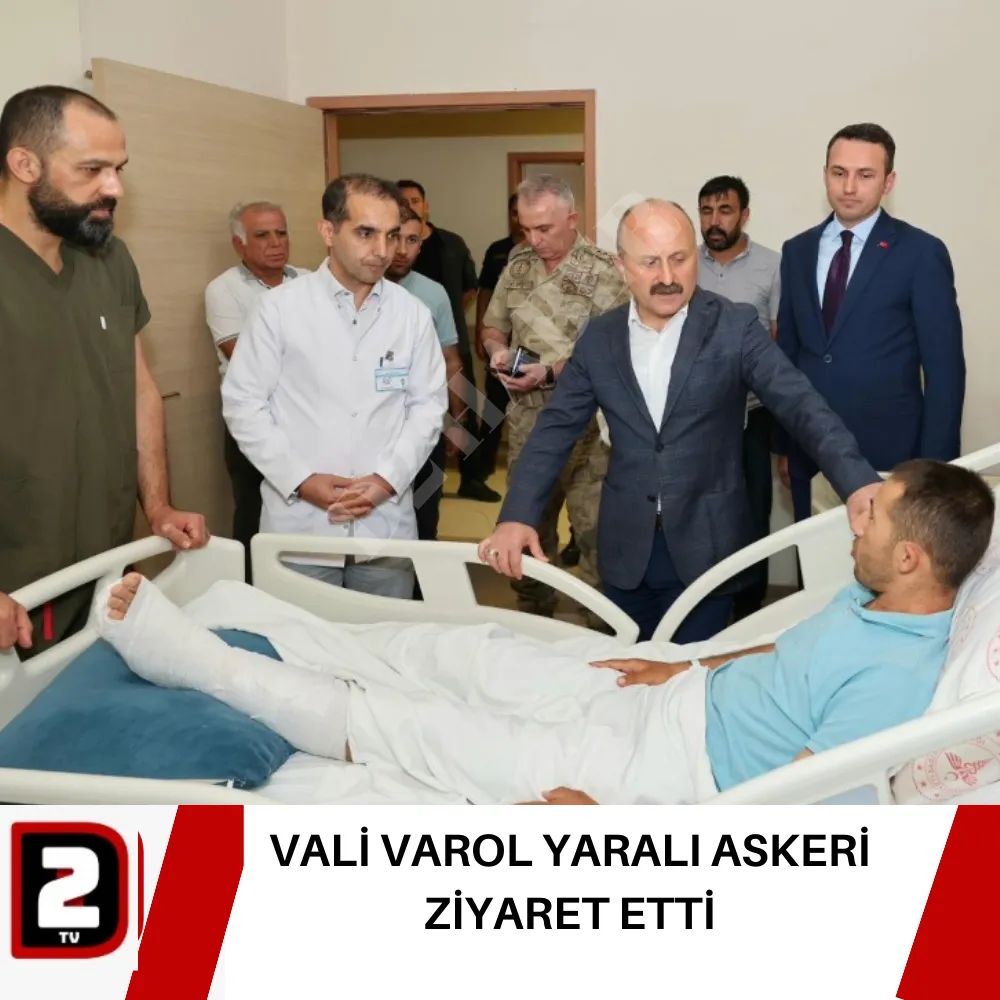 VALİ VAROL YARALI ASKERİ ZİYARET ETTİ