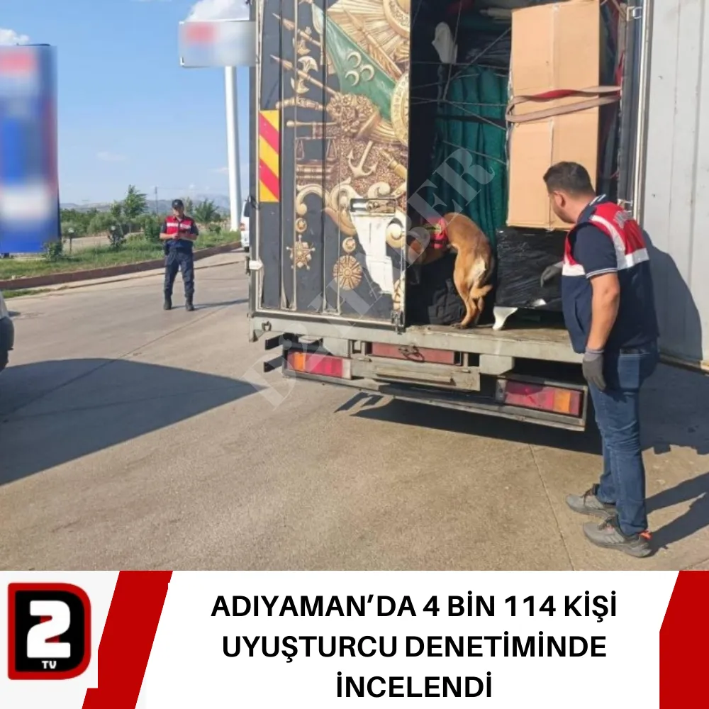 ADIYAMAN’DA 4 BİN 114 KİŞİ UYUŞTURCU DENETİMİNDE İNCELENDİ