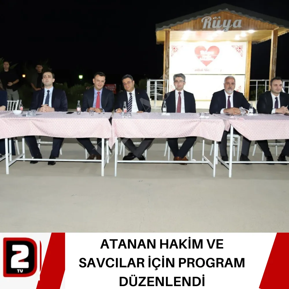 ATANAN HAKİM VE SAVCILAR İÇİN PROGRAM DÜZENLENDİ