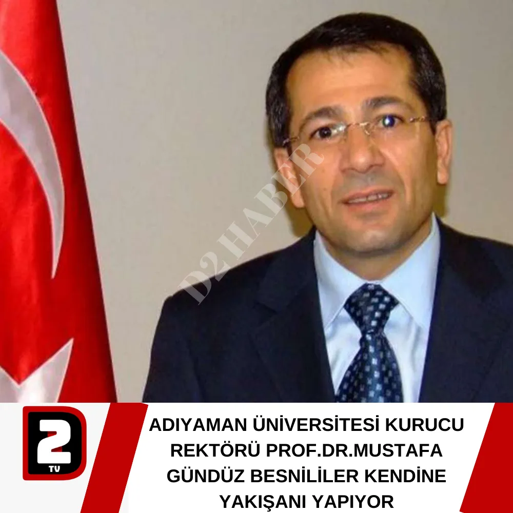 ADIYAMAN ÜNİVERSİTESİ KURUCU REKTÖRÜ PROF.DR.MUSTAFA GÜNDÜZ BESNİLİLER KENDİNE YAKIŞANI YAPIYOR