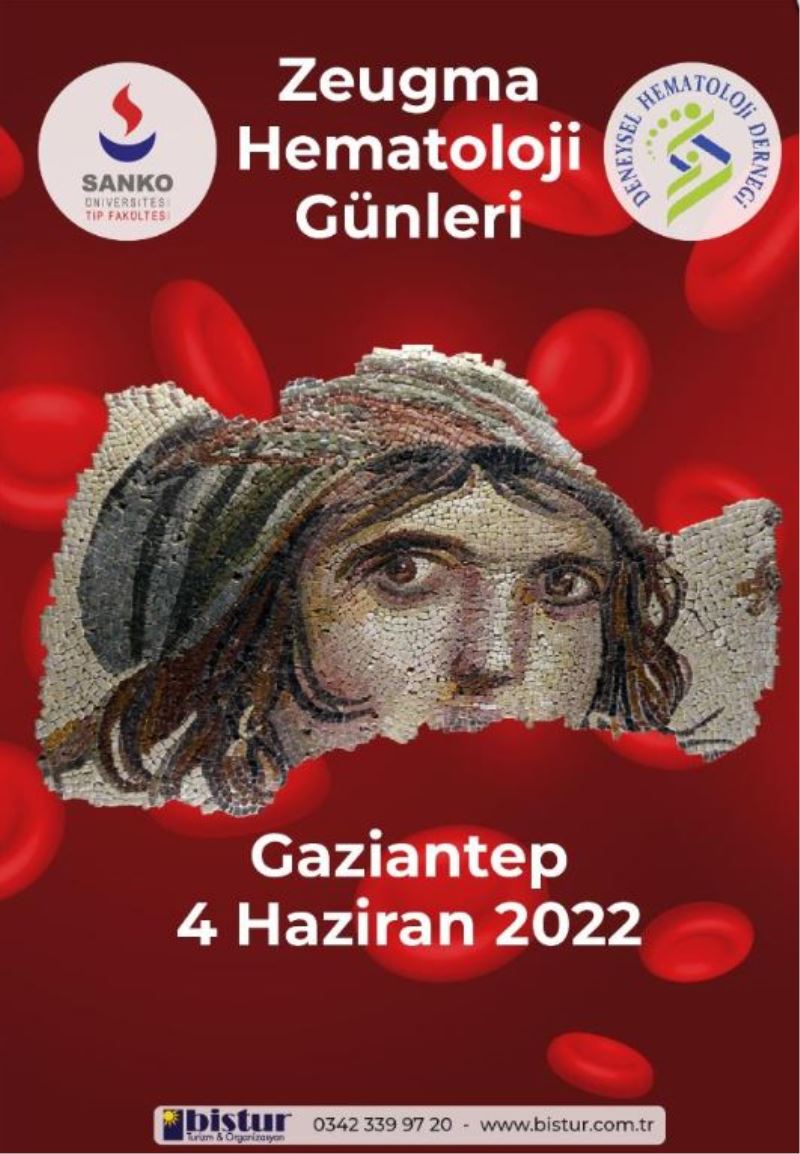 GAZİANTEP ZEUGMA HEMATOLOJİ GÜNLERİ￼ SANKO ÜNİVERSİTESİ VE DENEYSEL HEMATOLOJİ DERNEĞİ TARAFINDAN DÜZENLENECEK ETKİNLİKTE BİLİM İNSANLARI SUNUM YAPACAKLAR