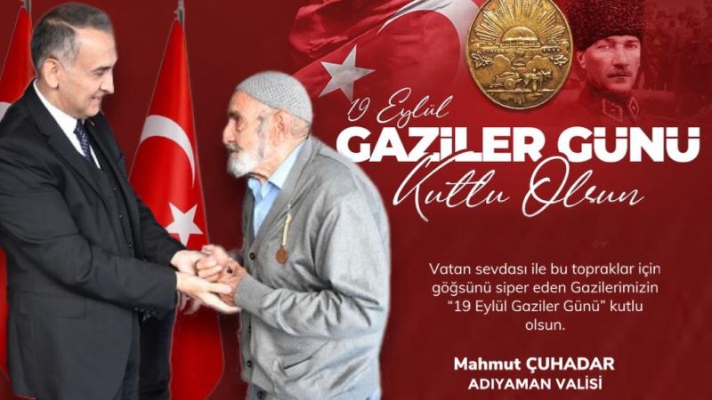 ADIYAMAN VALİSİ MAHMUT ÇUHADAR’IN “19 EYLÜL GAZİLER GÜNÜ” MESAJI